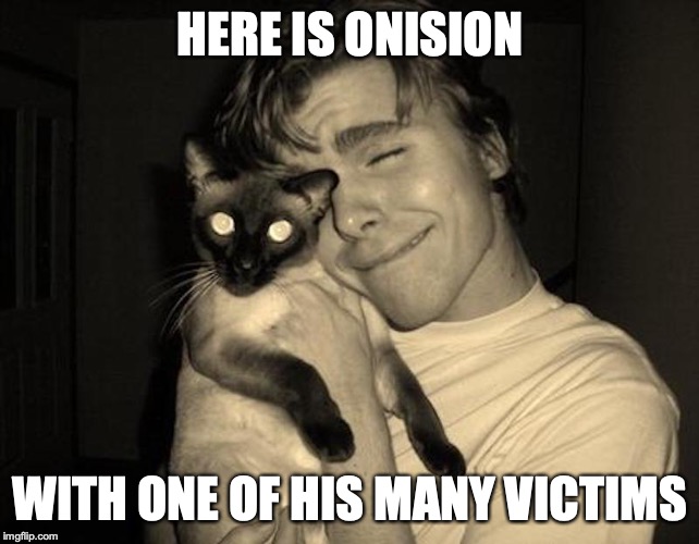 Onision and Poor Cat | HERE IS ONISION; WITH ONE OF HIS MANY VICTIMS | image tagged in onision,cats,memes | made w/ Imgflip meme maker