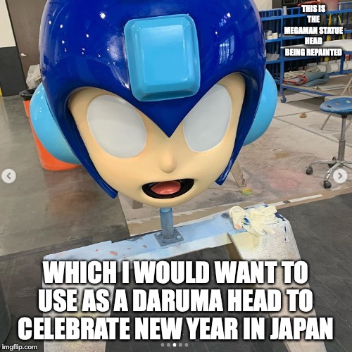 Megaman Head Repainted | THIS IS THE MEGAMAN STATUE HEAD BEING REPAINTED; WHICH I WOULD WANT TO USE AS A DARUMA HEAD TO CELEBRATE NEW YEAR IN JAPAN | image tagged in megaman,memes,head | made w/ Imgflip meme maker