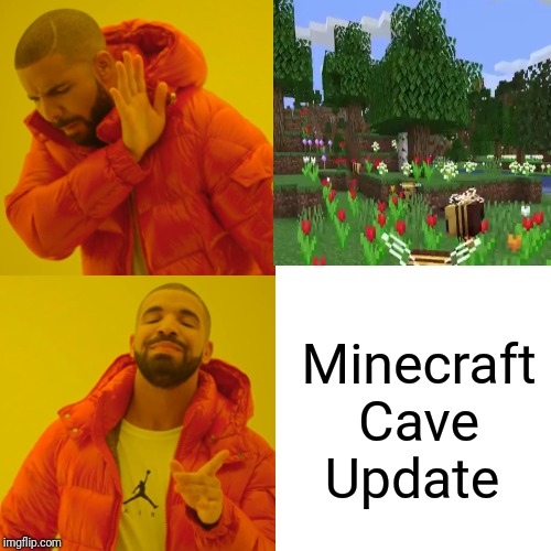 Drake Hotline Bling | Minecraft Cave Update | image tagged in memes,drake hotline bling | made w/ Imgflip meme maker