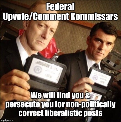 FBI | Federal Upvote/Comment Kommissars We will find you & persecute you for non-politically correct liberalistic posts | image tagged in fbi | made w/ Imgflip meme maker
