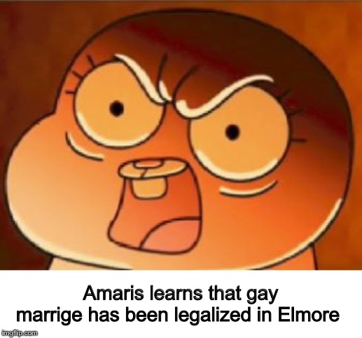 Anais | Amaris learns that gay marrige has been legalized in Elmore | image tagged in anais | made w/ Imgflip meme maker