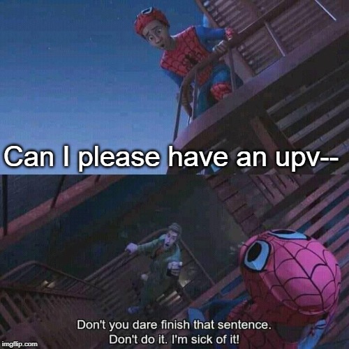 Spiderman | Can I please have an upv-- | image tagged in spiderman,funny,memes,begging for upvotes,upvote begging | made w/ Imgflip meme maker