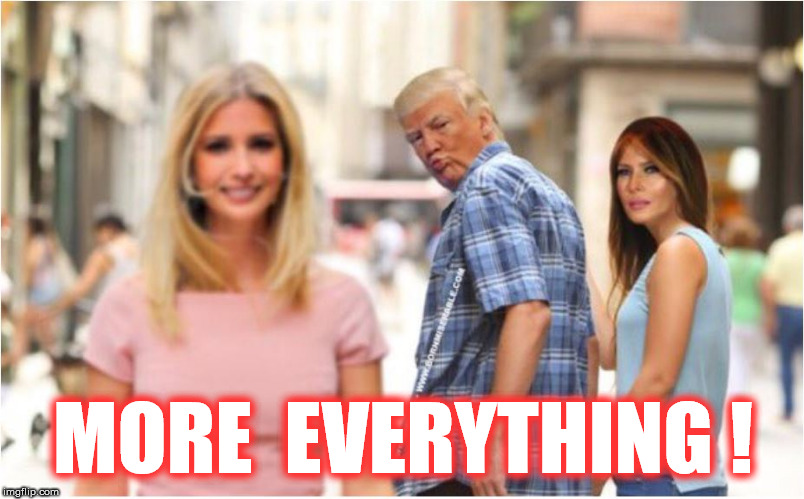 MORE  EVERYTHING ! | made w/ Imgflip meme maker