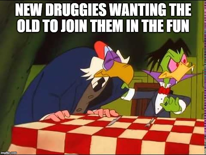 NEW DRUGGIES WANTING THE OLD TO JOIN THEM IN THE FUN | image tagged in new druggies,old druggies,fun | made w/ Imgflip meme maker
