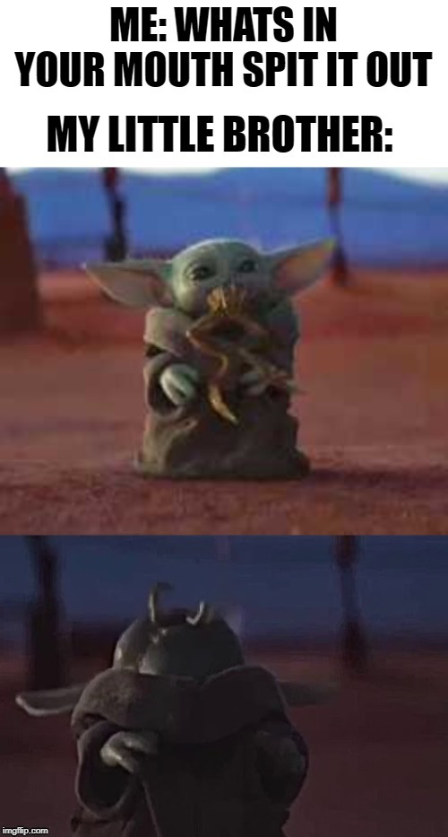 We've all done i at one time or another. | image tagged in memes,funy memes,baby yoda,cute,adorable,just because | made w/ Imgflip meme maker