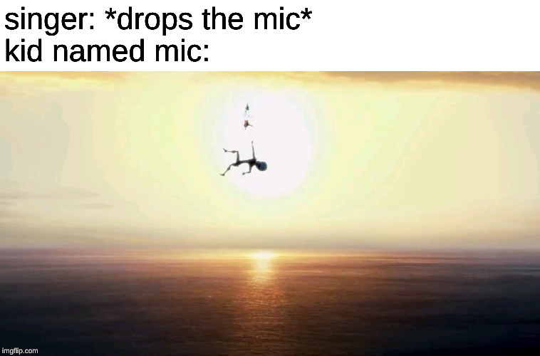 megamind falling | singer: *drops the mic*

kid named mic: | image tagged in megamind falling | made w/ Imgflip meme maker