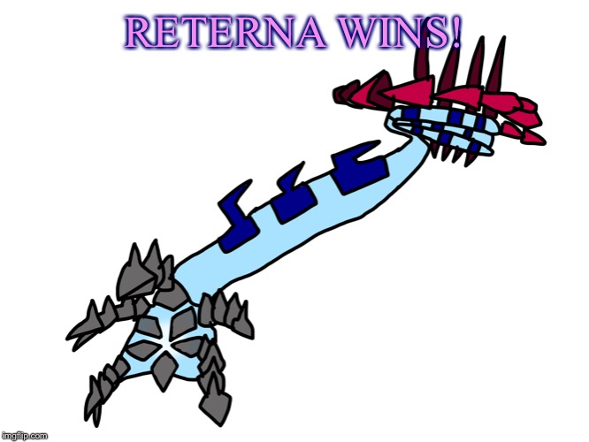 RETERNA WINS! | image tagged in eternamax returna | made w/ Imgflip meme maker