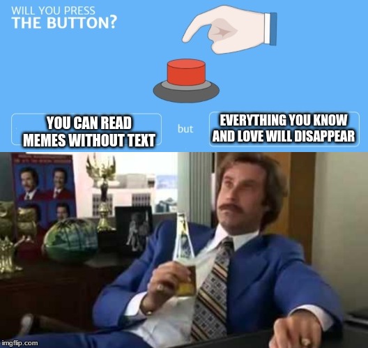 Would you press the button? Blank Template - Imgflip