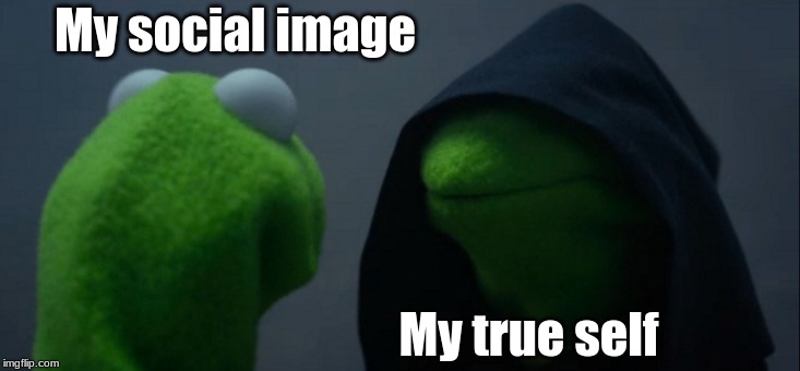 Evil Kermit | My social image; My true self | image tagged in memes,evil kermit | made w/ Imgflip meme maker