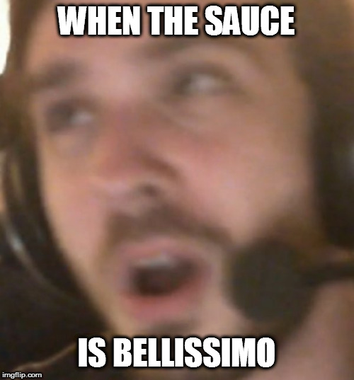 When the SAUCE is bellissimo! | WHEN THE SAUCE; IS BELLISSIMO | image tagged in vinesauce,gaming,sauce,vinny,speeeeeeeeen | made w/ Imgflip meme maker