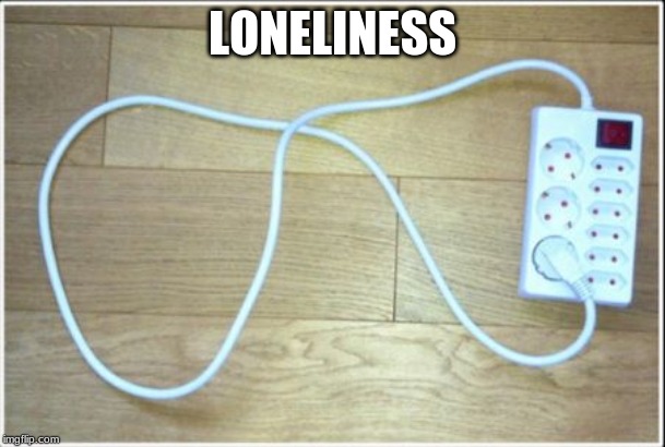 Hack the system | LONELINESS | image tagged in hack the system | made w/ Imgflip meme maker