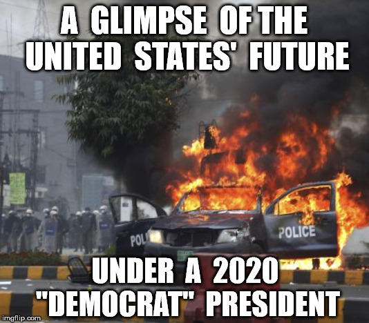 The USA Under A 2020 DEMOCRAT President | A  GLIMPSE  OF THE  UNITED  STATES'  FUTURE; UNDER  A  2020  "DEMOCRAT"  PRESIDENT | image tagged in usa,potus,trump,pelosi,democrats,anarchy | made w/ Imgflip meme maker