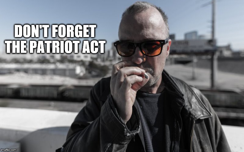 DON'T FORGET THE PATRIOT ACT | made w/ Imgflip meme maker