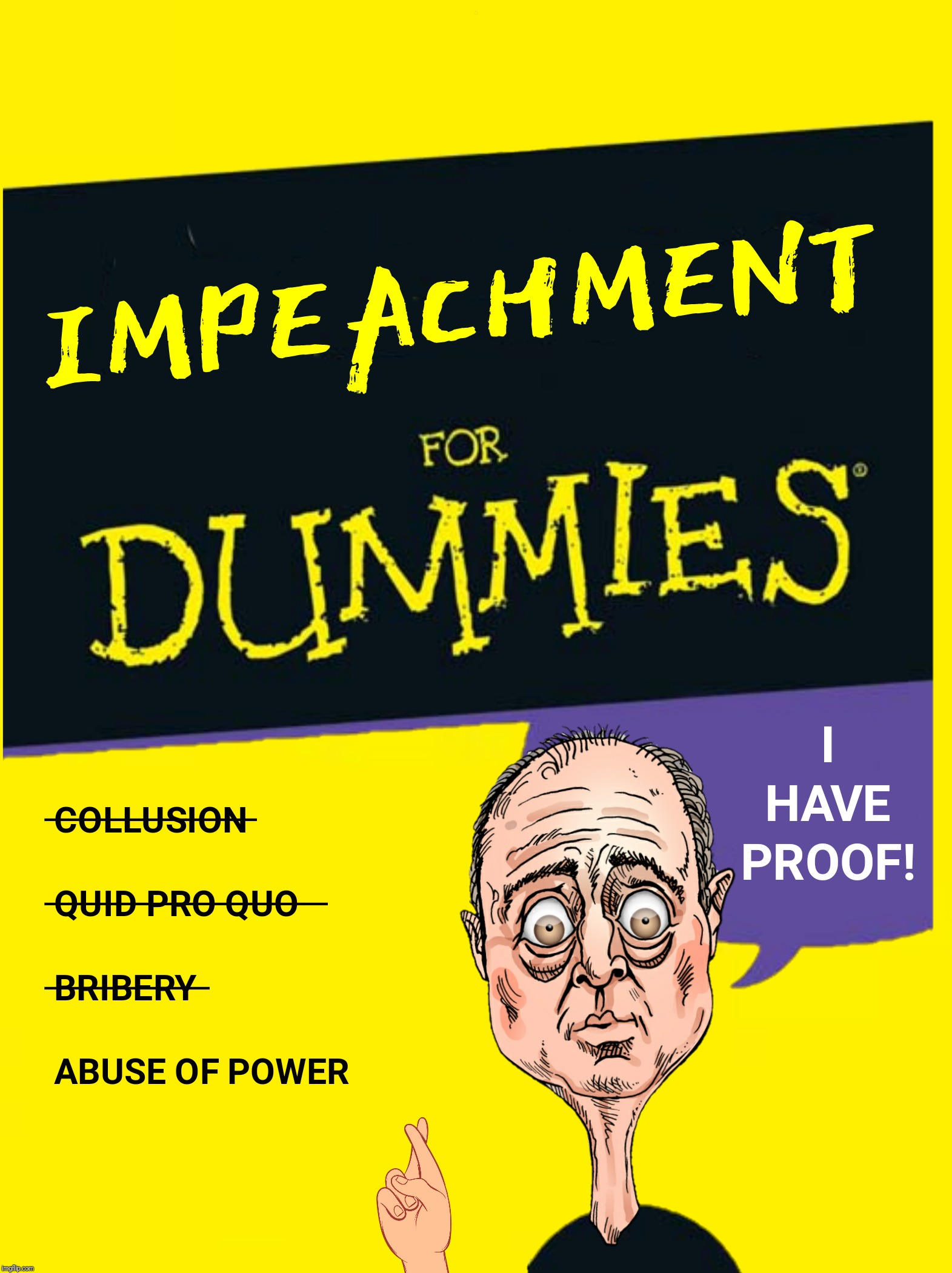 Impeachment For Dummies reboot | I | image tagged in impeachment,adam schiff,impeachment for dummies | made w/ Imgflip meme maker