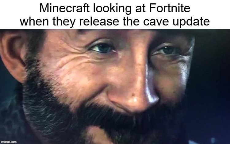 Fortnite is about to die | Minecraft looking at Fortnite when they release the cave update | image tagged in funny,memes,fortnite,minecraft,cave,update | made w/ Imgflip meme maker