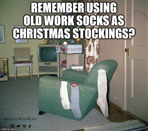 Retro Christmas | REMEMBER USING 
OLD WORK SOCKS AS 
CHRISTMAS STOCKINGS? | image tagged in christmas,social media,memes,the road gives back a finnish-american family | made w/ Imgflip meme maker