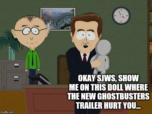 Show me on this doll | OKAY SJWS, SHOW ME ON THIS DOLL WHERE THE NEW GHOSTBUSTERS TRAILER HURT YOU... | image tagged in show me on this doll | made w/ Imgflip meme maker