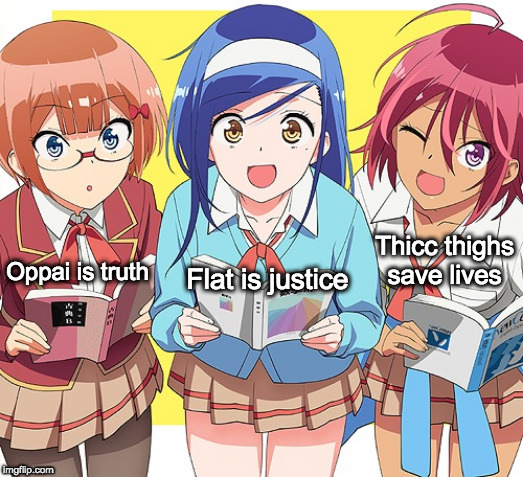 Choose Your Team! | Thicc thighs save lives; Oppai is truth; Flat is justice | image tagged in we never learn,memes,anime,oppai is truth,flat is justice,thicc thighs save lives | made w/ Imgflip meme maker
