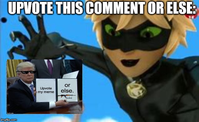 UPVOTE THIS COMMENT OR ELSE: | made w/ Imgflip meme maker