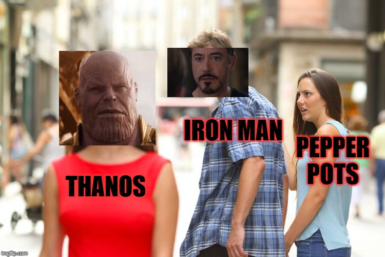Distracted Boyfriend | IRON MAN; PEPPER POTS; THANOS | image tagged in memes,distracted boyfriend | made w/ Imgflip meme maker