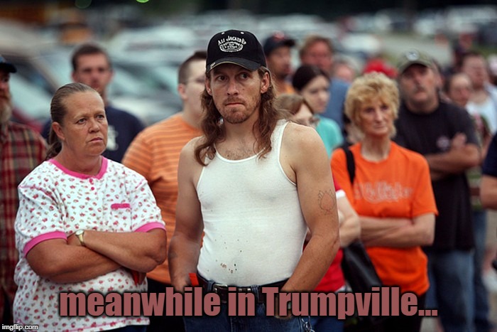uh-oh.. | meanwhile in Trumpville... | image tagged in whatnow | made w/ Imgflip meme maker