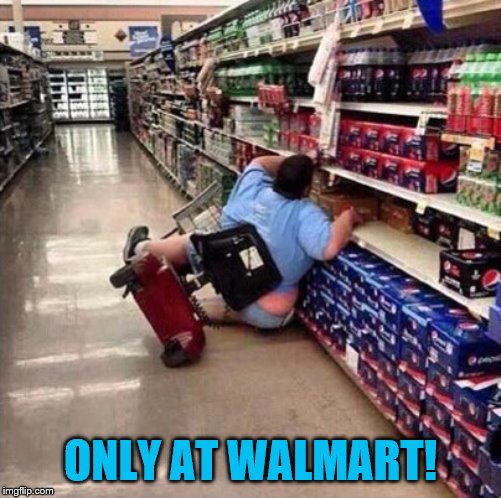 Fat Person Falling Over | ONLY AT WALMART! | image tagged in fat person falling over | made w/ Imgflip meme maker