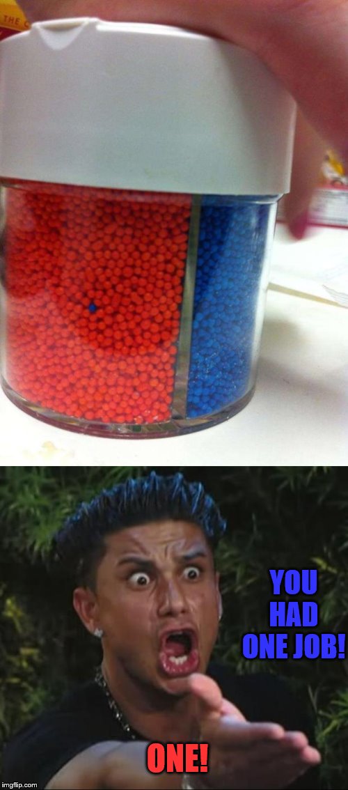 If you have OCD, look away! | YOU HAD ONE JOB! ONE! | image tagged in memes,dj pauly d,ocd,you had one job,one job,sprinkles | made w/ Imgflip meme maker