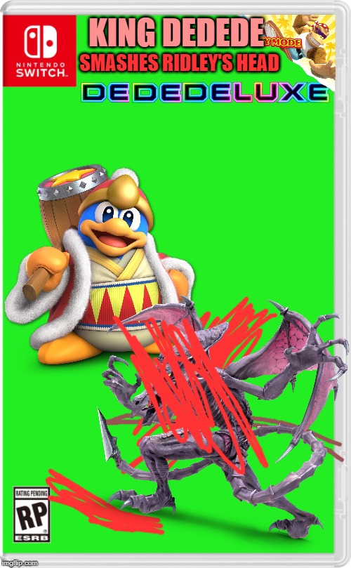 rated M | KING DEDEDE; SMASHES RIDLEY'S HEAD | image tagged in nintendo switch cartridge case,kirby,metroid,king dedede | made w/ Imgflip meme maker