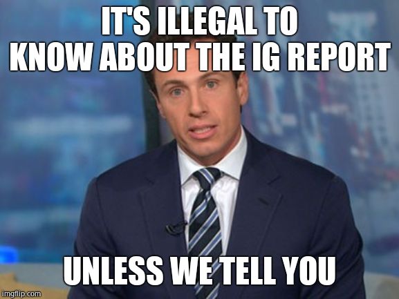 Chris Cuomo | IT'S ILLEGAL TO KNOW ABOUT THE IG REPORT UNLESS WE TELL YOU | image tagged in chris cuomo | made w/ Imgflip meme maker