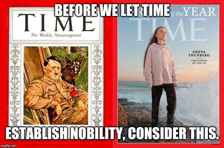 BEFORE WE LET TIME; ESTABLISH NOBILITY, CONSIDER THIS. | image tagged in times have changed | made w/ Imgflip meme maker