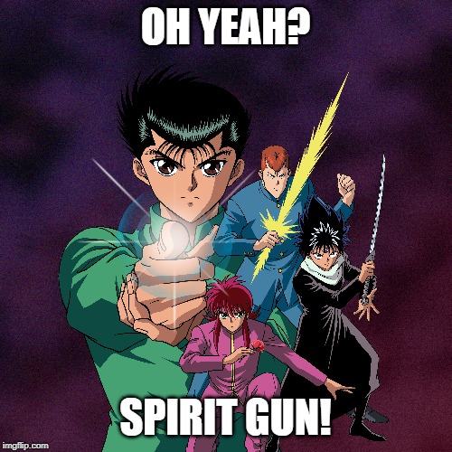 OH YEAH? SPIRIT GUN! | made w/ Imgflip meme maker