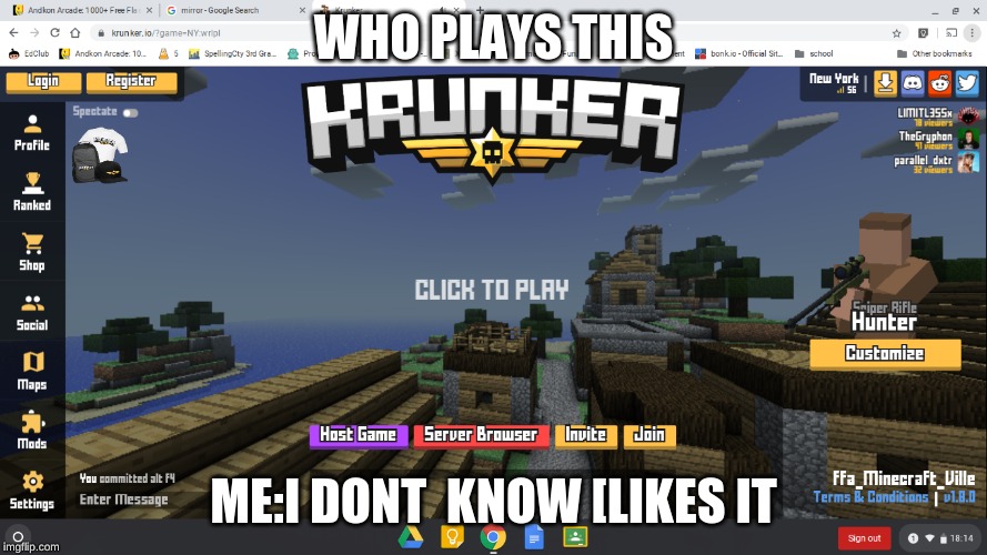 WHO PLAYS THIS; ME:I DONT  KNOW [LIKES IT | image tagged in gaming | made w/ Imgflip meme maker