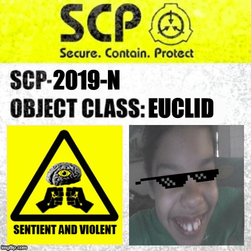 SCP Euclid Label Template (Foundation Tale's) | 2019-N; EUCLID | image tagged in scp euclid label template foundation tale's | made w/ Imgflip meme maker