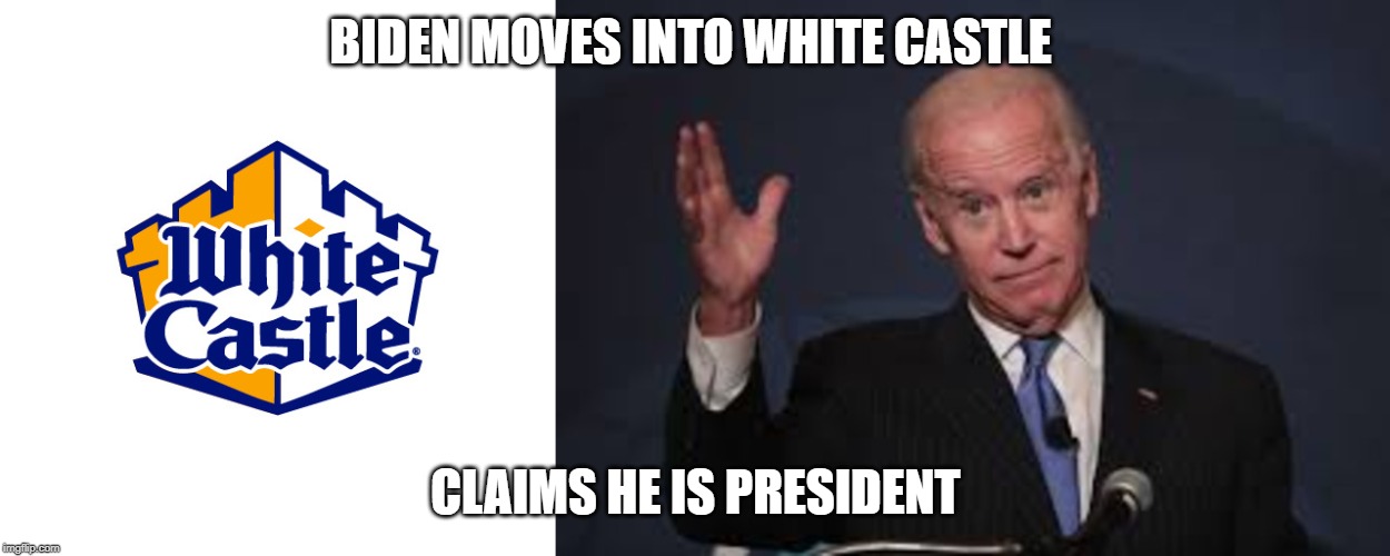 Biden finds his White House | BIDEN MOVES INTO WHITE CASTLE; CLAIMS HE IS PRESIDENT | image tagged in joe biden,white house,white castle,election 2020,impeachment,fake news | made w/ Imgflip meme maker