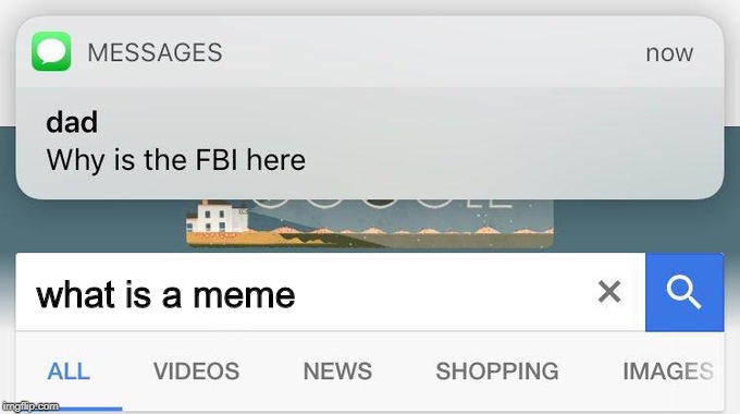 why is the FBI here? | what is a meme | image tagged in why is the fbi here | made w/ Imgflip meme maker