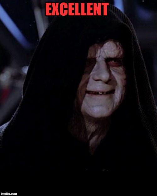 Emporer Palpatine | EXCELLENT | image tagged in emporer palpatine | made w/ Imgflip meme maker