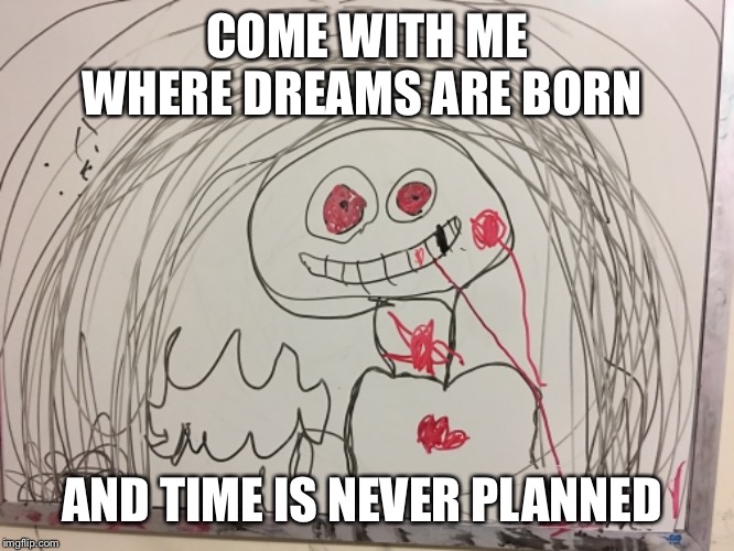 My daughter had color options 
She chose every one | COME WITH ME WHERE DREAMS ARE BORN; AND TIME IS NEVER PLANNED | image tagged in fml,kids,art,seriously wtf,family,crazy eyes | made w/ Imgflip meme maker