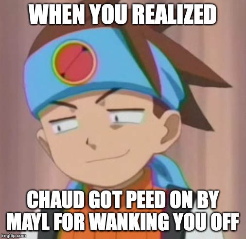 Smug Lan Hikari | WHEN YOU REALIZED; CHAUD GOT PEED ON BY MAYL FOR WANKING YOU OFF | image tagged in smug lan hikari,megaman,megaman nt warrior,megaman battle network,memes | made w/ Imgflip meme maker