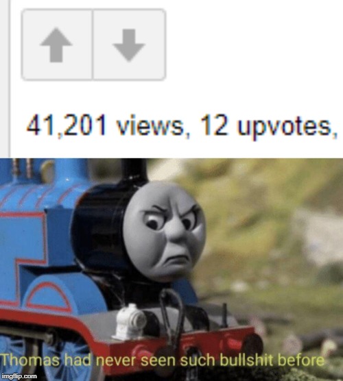 Thomas | image tagged in thomas had never seen such bullshit before,funny,memes,upvotes,views | made w/ Imgflip meme maker