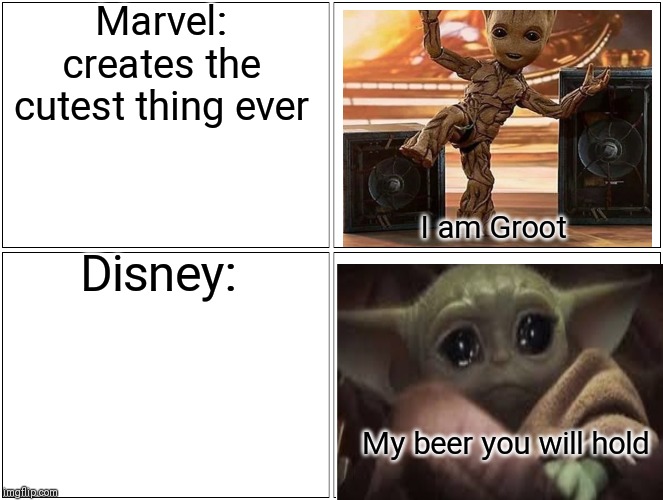Blank Comic Panel 2x2 | Marvel: creates the cutest thing ever; I am Groot; Disney:; My beer you will hold | image tagged in memes,blank comic panel 2x2 | made w/ Imgflip meme maker