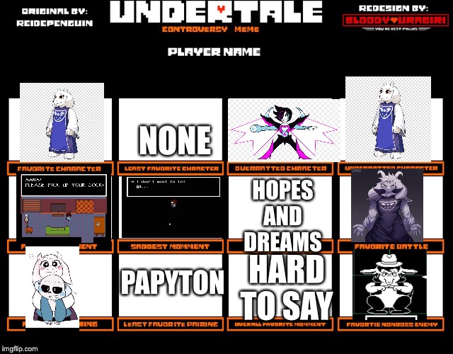 Undertale controversy meme | NONE; HOPES AND DREAMS; HARD TO SAY; PAPYTON | image tagged in undertale controversy meme | made w/ Imgflip meme maker