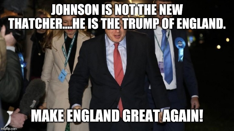 Johnson/Trump Get a Yuge and Bigly Win | JOHNSON IS NOT THE NEW THATCHER....HE IS THE TRUMP OF ENGLAND. MAKE ENGLAND GREAT AGAIN! | image tagged in england,brexit,victory baby,liberals,winning,america | made w/ Imgflip meme maker