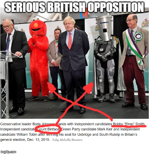 I'm not sure you are taking this seriously | SERIOUS BRITISH OPPOSITION | image tagged in boris johnson,elmo,silly,election,idiots,united kingdom | made w/ Imgflip meme maker