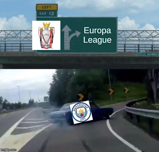 Left Exit 12 Off Ramp | Europa League | image tagged in memes,left exit 12 off ramp | made w/ Imgflip meme maker
