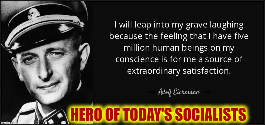 Today's Left: Even Losing You're Proud of the Destruction You Caused | HERO OF TODAY'S SOCIALISTS | image tagged in vince vance,antifa,leftists,socialists,adolf,eichmann | made w/ Imgflip meme maker