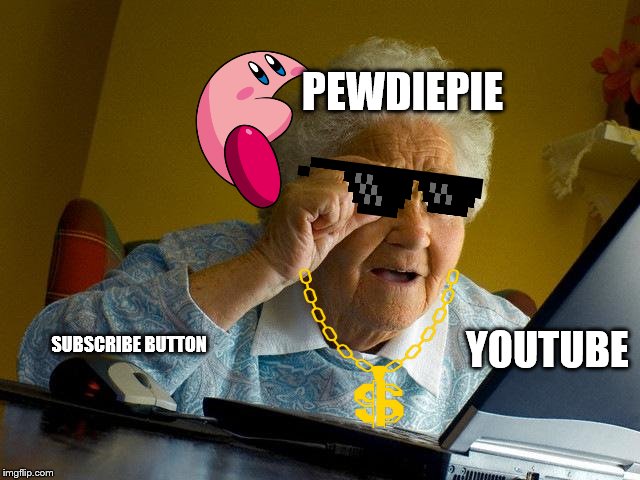 Grandma finds PEWDIEPIE *Special* | PEWDIEPIE; SUBSCRIBE BUTTON; YOUTUBE | image tagged in memes,grandma finds the internet,pewdiepie,youtube | made w/ Imgflip meme maker