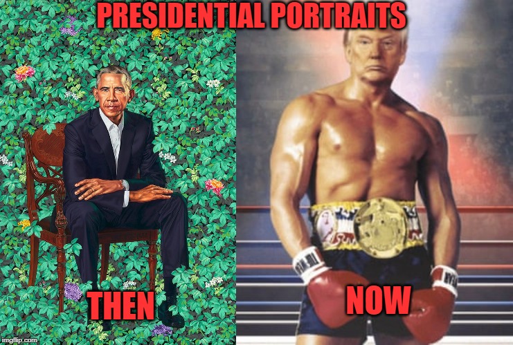 The media will say this is fake! | PRESIDENTIAL PORTRAITS; NOW; THEN | image tagged in obama portrait,trump rocky | made w/ Imgflip meme maker