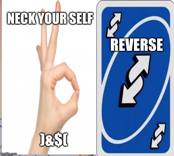 UNO REVERSE CARD!!! - Imgflip