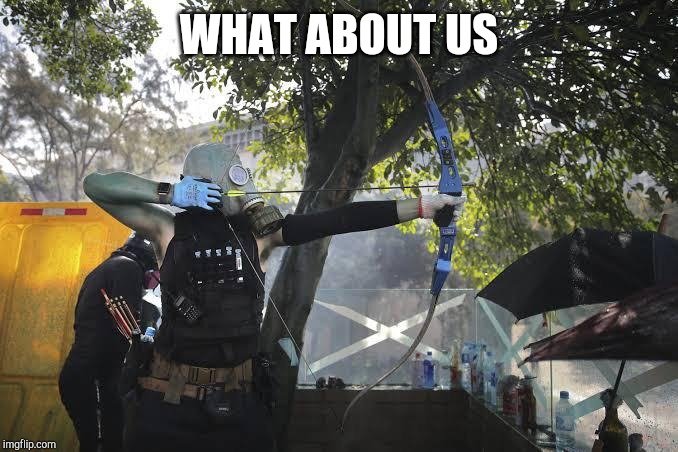 Hong Kong Protestor | WHAT ABOUT US | image tagged in hong kong protestor | made w/ Imgflip meme maker