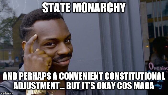 Roll Safe Think About It Meme | STATE MONARCHY AND PERHAPS A CONVENIENT CONSTITUTIONAL ADJUSTMENT... BUT IT'S OKAY COS MAGA | image tagged in memes,roll safe think about it | made w/ Imgflip meme maker